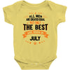 All Men Created Equal But The Best Born In July Baby Onesie