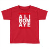 ali bomaye Toddler T-shirt