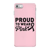 Proud To Wear Pink iPhone 7 Case