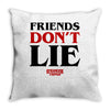friends don't lie Throw Pillow