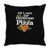 all i want for christmas is pizza Throw Pillow