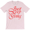 just keep going T-Shirt