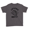 let's taco bout it Youth Tee