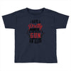 I Have A Pretty Daughter I Also Have A Gun A Shovel And An Alibi Toddler T-shirt