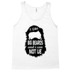 i like big beards and i cannot lie Tank Top