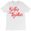 better together 2 T-Shirt