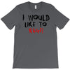 I Would  Like To Rage T-Shirt