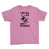 my own stunst Youth Tee