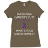 I Am Kicking Cancers Butt Whats Your Superpower? Ladies Fitted T-Shirt