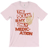 ocean is the only medication T-Shirt