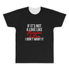if it's not a love like roseanne &amp; dan i don't want it All Over Men's T-shirt