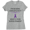 I Am Kicking Cancers Butt Whats Your Superpower? Ladies Fitted T-Shirt