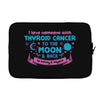 I Love Someone with Thyroid Cancer to The Moon and Back to Infinity Laptop sleeve