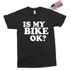 is my bike ok Exclusive T-shirt