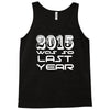 new years eve 2016 so last year Tank Top