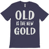 old is the new gold T-Shirt