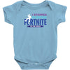 i Stopped Playing Fortnite To Be Here Baby Bodysuit