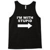 i'm with stupid mens Tank Top
