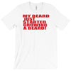 beard jus started T-Shirt