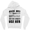 Back Off Crazy Gigi Afraid To Use Her Zipper Hoodie