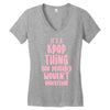 it's a kpop thing you probably wouldn't understand Women's V-Neck T-Shirt