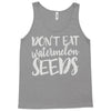 don't eat watermelon seeds Tank Top