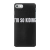 i'm so kiding iPhone 7 Case