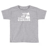 not at the table carlos hangover Toddler T-shirt