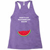 Don't Eat Watermelon Seeds Racerback Tank