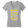 We Don't Know How Strong We Really Are Until Being Strong Is The Only Women's V-Neck T-Shirt