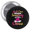 just once i want to be somebody elses fi̇rst choice Pin-back button