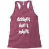 dissent dont relent Racerback Tank