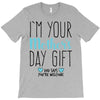 I'm Your Mother's Day Gift Dad Says You're Welcome Boy T-Shirt