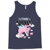 the time is now Tank Top