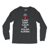i can't keep calm i'm polish kurwa poland Long Sleeve Shirts