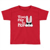 too hip to hop   bunny easter Toddler T-shirt