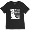 my dog think i m perfect who cares what anyone else things V-Neck Tee