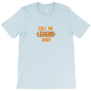 CALL ME LEGEND BABY T-Shirt