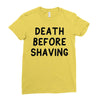 death before shaving Ladies Fitted T-Shirt