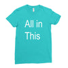 all in this Ladies Fitted T-Shirt