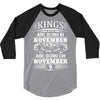 Real Kings Are Born On November 9 3/4 Sleeve Shirt