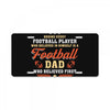 Behind Every Football Player Who Believes in Himself is a Football Dad License Plate