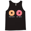 your wife my wife donuts Tank Top