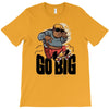 go big T-Shirt