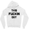 This Fuckin Guy Zipper Hoodie