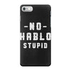 No Hablo Stupid iPhone 7 Case