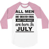all men are created equal july 3/4 Sleeve Shirt