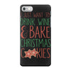 i just want to drink wine &amp; bake christmas cookies iPhone 7 Case