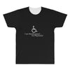 i am handicapped i'm psychotic All Over Men's T-shirt