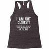 i'm not clumsy it's just the floor Racerback Tank